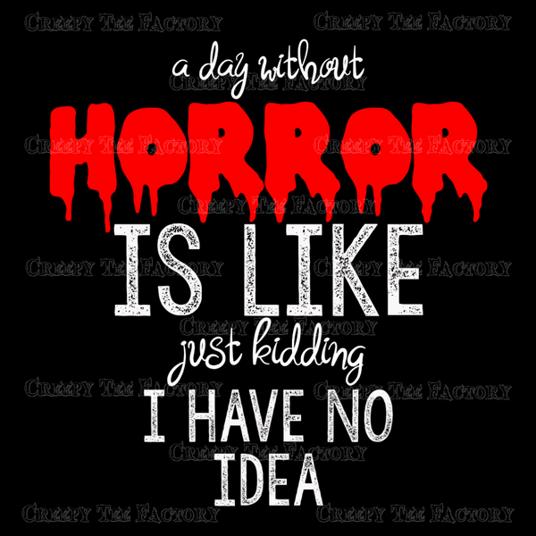 A DAY WITHOUT HORROR - Metalhead Art & Design, LLC
