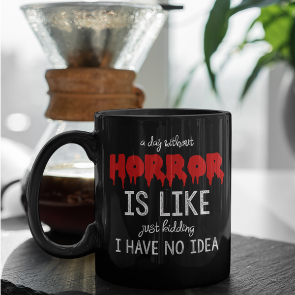 A DAY WITHOUT HORROR MUG