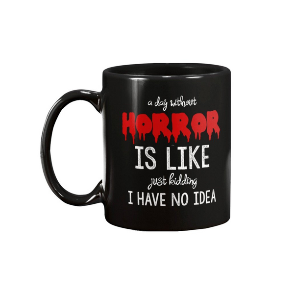 A DAY WITHOUT HORROR MUG - Metalhead Art & Design, LLC