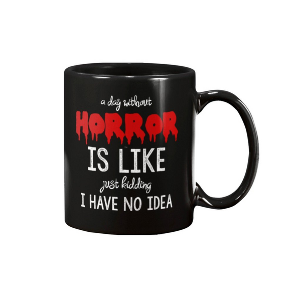 A DAY WITHOUT HORROR MUG - Metalhead Art & Design, LLC