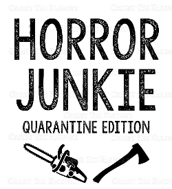 HORROR JUNKIE QUARANTINE EDITION