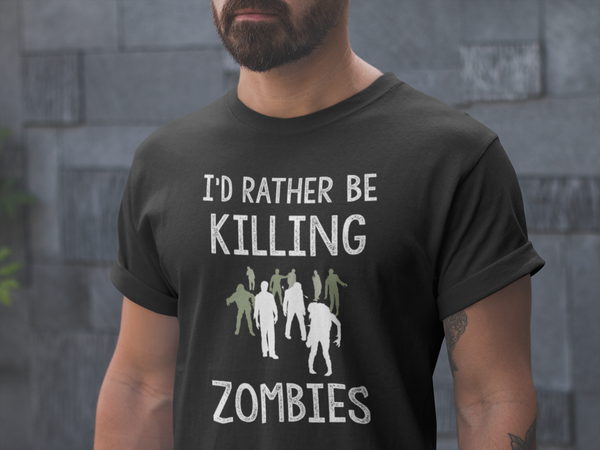 I'D RAT6HER BE KILLING ZOMBIES