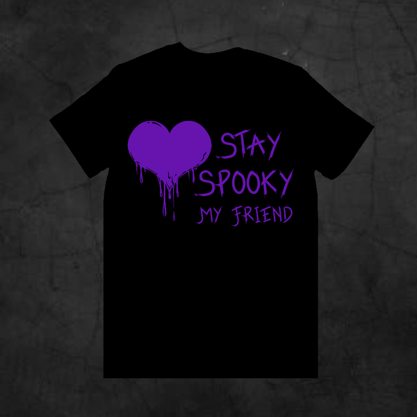 STAY SPOOKY MY FRIEND - Metalhead Art & Design, LLC
