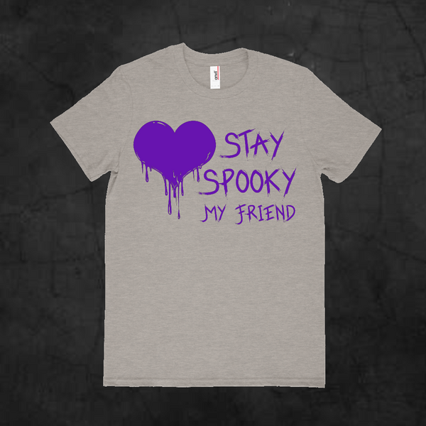 STAY SPOOKY MY FRIEND - Metalhead Art & Design, LLC