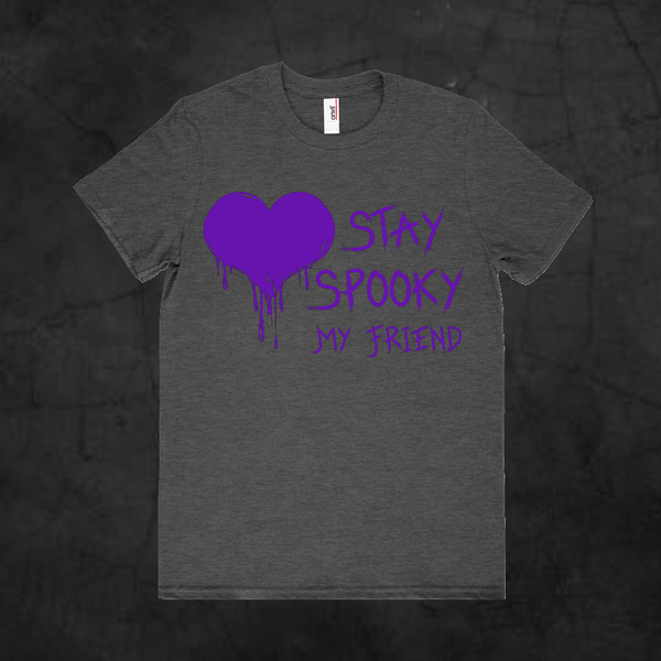 STAY SPOOKY MY FRIEND - Metalhead Art & Design, LLC