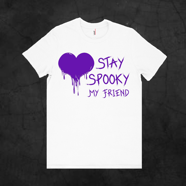 STAY SPOOKY MY FRIEND - Metalhead Art & Design, LLC