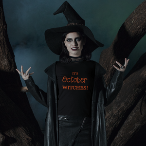 IT'S OCTOBER WITCHES!